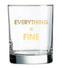Everything is Fine Rocks Glass