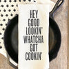 HEY GOOD LOOKIN KITCHEN TOWEL
