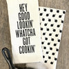 HEY GOOD LOOKIN KITCHEN TOWEL