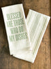 BLESSED ARE THOSE THAT DO MY DISHES KITCHEN TOWEL
