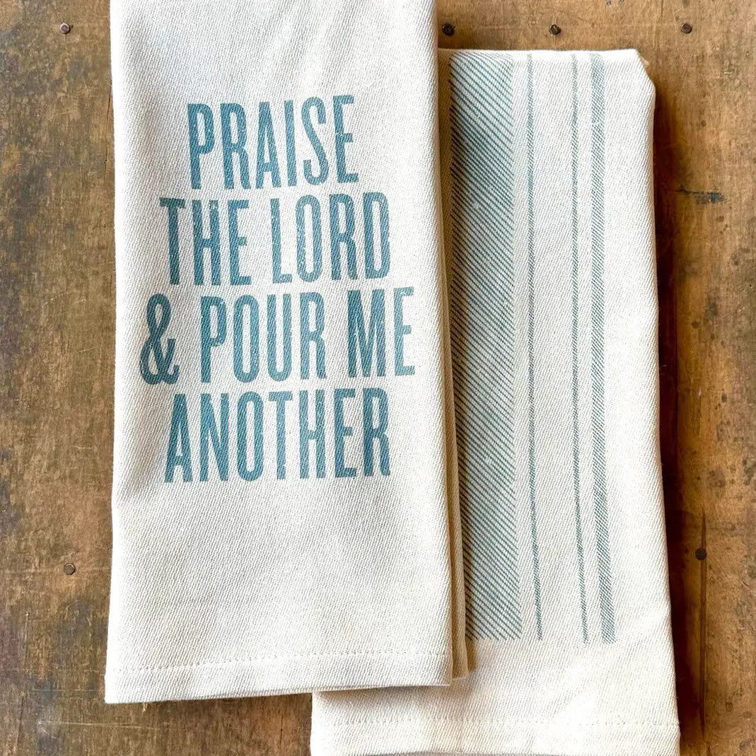 PRAISE THE LORD AND POUR ME ANOTHER KITCHEN TOWEL