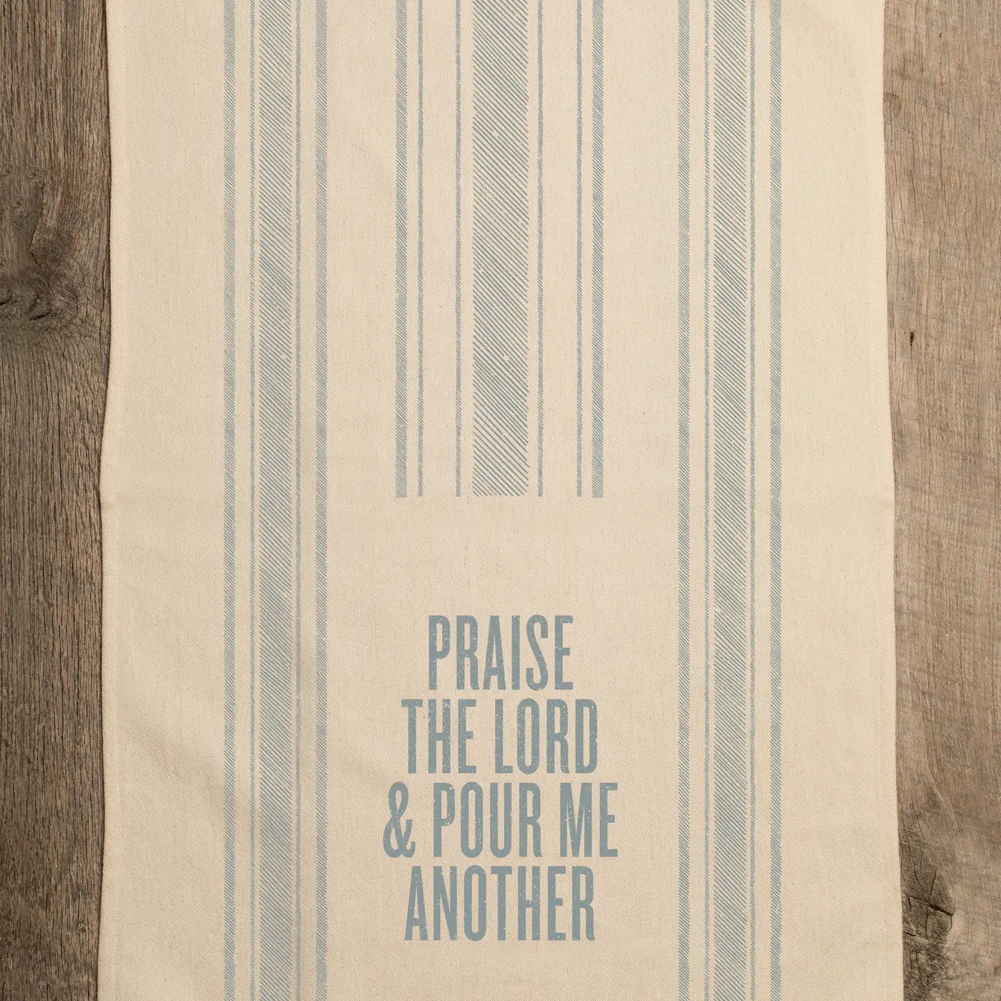 PRAISE THE LORD AND POUR ME ANOTHER KITCHEN TOWEL