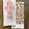 I'M NOT A HOT MESS I'M THE SPICY SAUCE KITCHEN TOWEL
