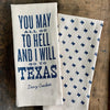 YOU MAY ALL GO TO HELL AND I'LL GO TO TEXAS KITCHEN TOWEL