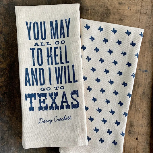 YOU MAY ALL GO TO HELL AND I'LL GO TO TEXAS KITCHEN TOWEL
