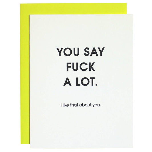 You Say Fuck A Lot Letterpress Greeting Card