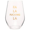 Fa La Fucking La Stemless Wine Glass