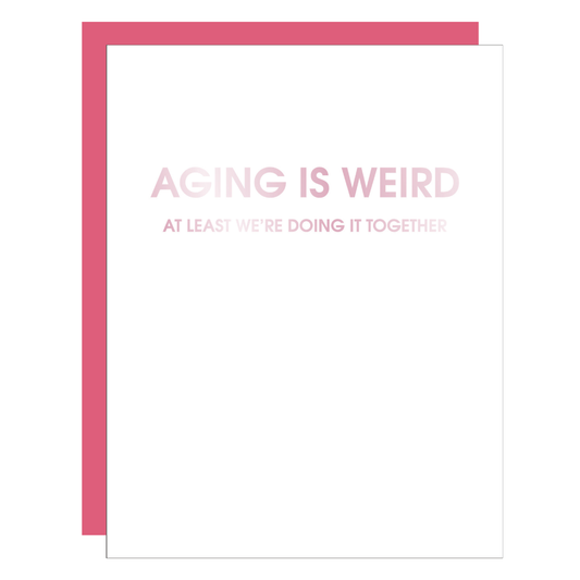 Aging is Weird - Letterpress Birthday Card