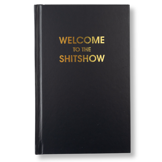 Welcome to the Shitshow - Daily Journal - Bright Hardcover