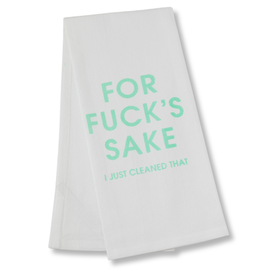 For Fuck's Sake I Just Cleaned That - Funny Tea Towels - 100% Cotton