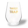 Thirst Trap - Gold Foil Stemless Wine Glass