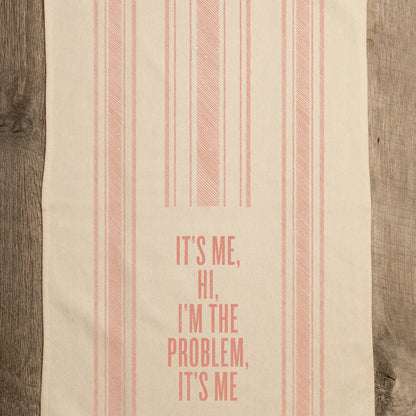 IT'S ME I'M THE PROBLEM KITCHEN TOWEL