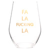 Fa La Fucking La Stemless Wine Glass