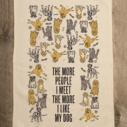THE MORE PEOPLE I MEET THE MORE I LIKE MY DOGS KITCHEN TOWEL