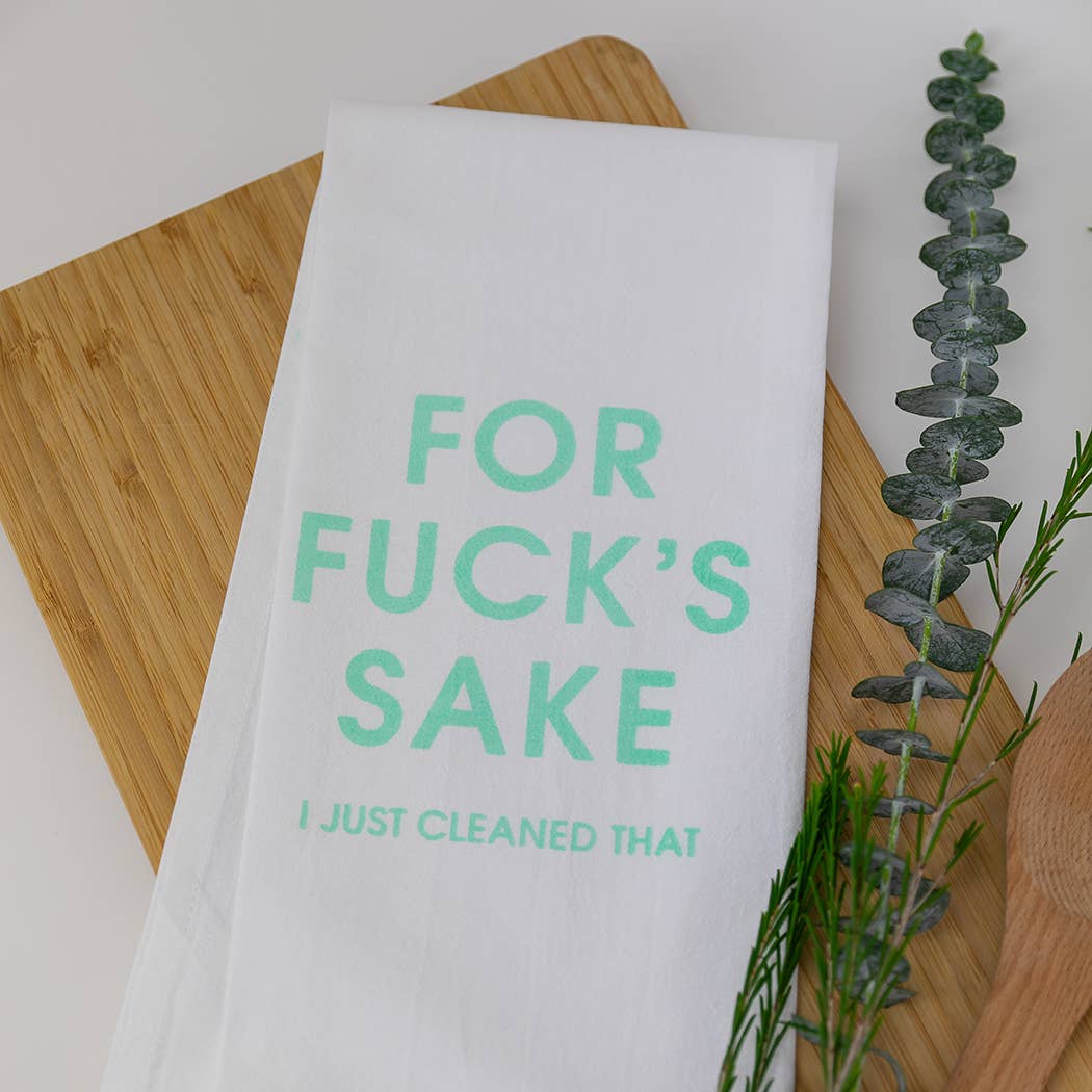 For Fuck's Sake I Just Cleaned That - Funny Tea Towels - 100% Cotton