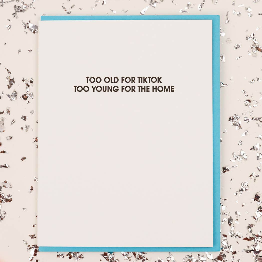 Too Old For Tiktok Letterpress Greeting Card Birthday