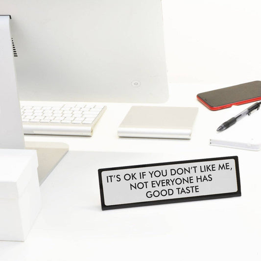 It's OK if You Don't Like Me Desk Plate Sign: Medium