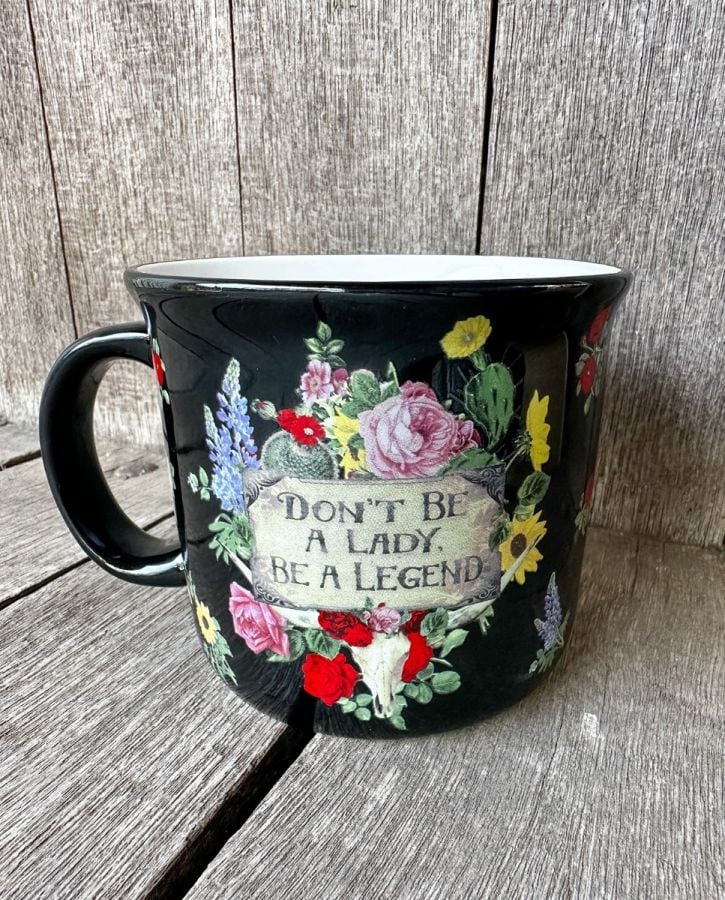 Don't Be a Lady Be a Legend Mug