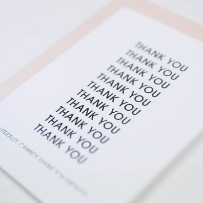 Cannot Thank You Enough - Letterpress Greeting Card